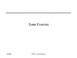 Team Exercise 5292007 SE 652 Survival Exercise SURVIVAL