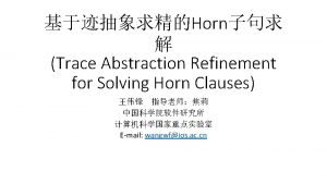 Outline Trace Abstraction Refinement Horn Trace Abstraction Refinement Outline Trace Abstraction Refinement Horn Trace Abstraction Refinement