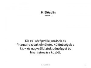 6 Elads 2015 04 17 Kisvllalkozsok finanszrozsa pnzgyei