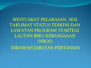 MESYUARAT PELARASAN SESI TAKLIMAT STATUS TERKINI DAN LAWATAN