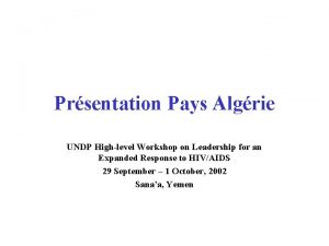 Prsentation Pays Algrie UNDP Highlevel Workshop on Leadership