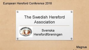 European Hereford Conference 2018 The Swedish Hereford Association