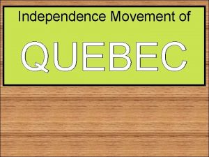 Independence Movement of QUEBEC STANDARDS SS 6 H