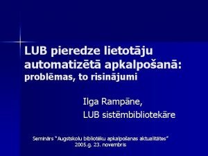 LUB pieredze lietotju automatizt apkalpoan problmas to risinjumi