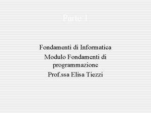 Parte 1 Fondamenti di Informatica Modulo Fondamenti di