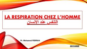 LA RESPIRATION CHEZ LHOMME Pr Mohamed FERRAH 03112020