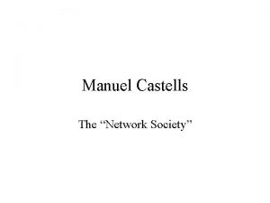 Manuel Castells The Network Society Castells Triology Develops
