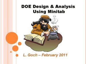 DOE Design Analysis Using Minitab L Goch February