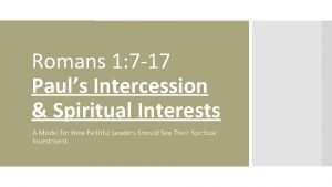 Romans 1 7 17 Pauls Intercession Spiritual Interests