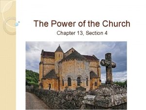 Chapter 13 section 4 the power of the church