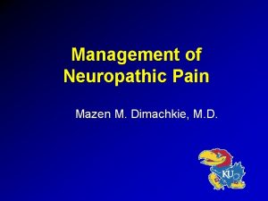 Management of Neuropathic Pain Mazen M Dimachkie M