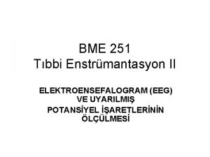 BME 251 Tbbi Enstrmantasyon II ELEKTROENSEFALOGRAM EEG VE