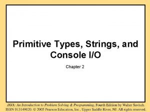 Primitive Types Strings and Console IO Chapter 2