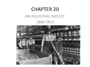 CHAPTER 20 AN INDUSTRIAL SOCIETY 1860 1914 STANDARD