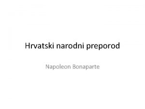 Hrvatski narodni preporod Napoleon Bonaparte 1 2 3