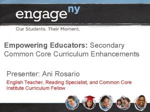 Empowering Educators Secondary Common Core Curriculum Enhancements Presenter