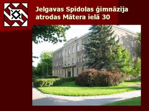 Jelgavas Spdolas imnzija atrodas Mtera iel 30 2011