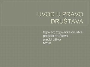 UVOD U PRAVO DRUTAVA trgovac trgovaka drutva podjela