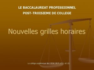 LE BACCALAUREAT PROFESSIONNEL POSTTROISIEME DE COLLEGE Nouvelles grilles