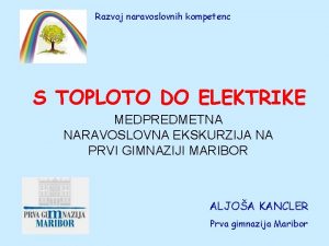 Razvoj naravoslovnih kompetenc S TOPLOTO DO ELEKTRIKE MEDPREDMETNA