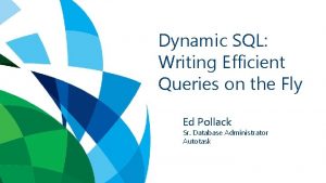 Dynamic SQL Writing Efficient Queries on the Fly