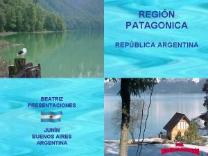 REGIN PATAGONICA REPBLICA ARGENTINA BEATRIZ PRESENTACIONES JUNN BUENOS