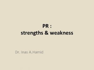 PR strengths weakness Dr Inas A Hamid The