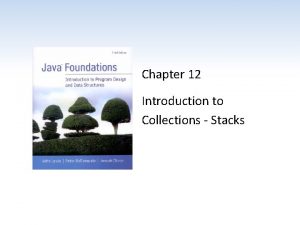 Chapter 12 Introduction to Collections Stacks Chapter Scope