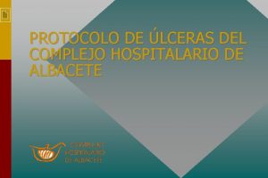 PROTOCOLO DE LCERAS DEL COMPLEJO HOSPITALARIO DE ALBACETE