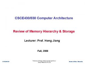 CSCE 430830 Computer Architecture Review of Memory Hierarchy