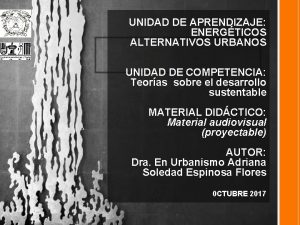 UNIDAD DE APRENDIZAJE ENERGTICOS ALTERNATIVOS URBANOS UNIDAD DE