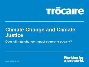 Climate Change and Climate Justice Does climate change