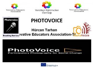 PHOTOVOICE Hrcan Tarhan Innovative Educators AssociationTr What is