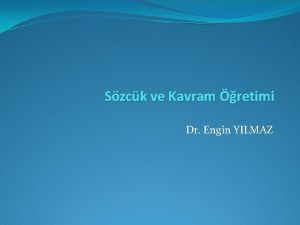Szck ve Kavram retimi Dr Engin YILMAZ GR