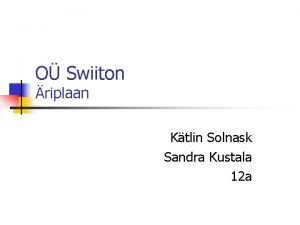 O Swiiton riplaan Ktlin Solnask Sandra Kustala 12