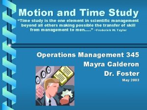 Distinguish between time study and motion study Distinguish between time study and motion study