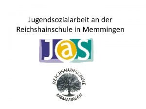 Jugendsozialarbeit an der Reichshainschule in Memmingen Jugendsozialarbeit an