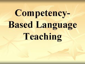 Competency Based Language Teaching Competency Essential skill knowledge