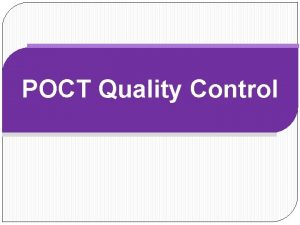 POCT Quality Control Introduction Pointofcare testing POCT is