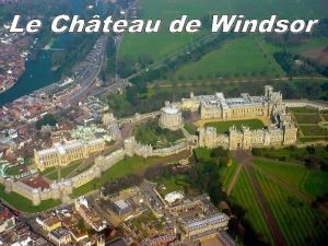 Le chteau de Windsor Windsor Castle en anglais