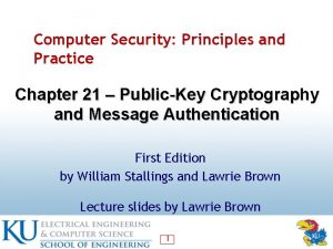 Computer Security Principles and Practice Chapter 21 PublicKey