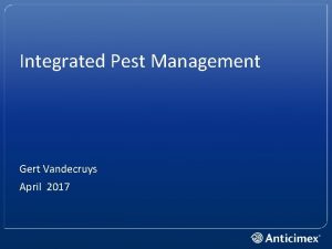 Integrated Pest Management Gert Vandecruys April 2017 INHOUDSTABEL
