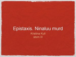 Epistaxis Ninaluu murd Kristina Kull stom III Anatoomia