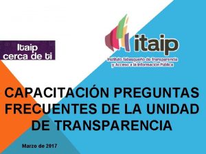 CAPACITACIN PREGUNTAS FRECUENTES DE LA UNIDAD DE TRANSPARENCIA