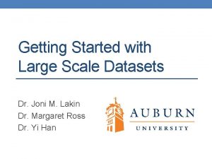 Getting Started with Large Scale Datasets Dr Joni