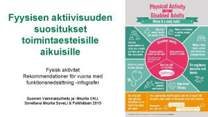 Fyysisen aktiivisuuden suositukset toimintaesteisille aikuisille Fysisk aktivitet Rekommendationer