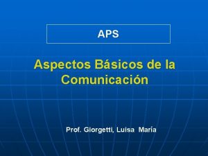 APS Aspectos Bsicos de la Comunicacin Prof Giorgetti