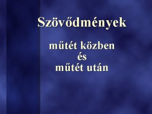 Szvdmnyek mtt kzben s mtt utn Szvdmnyek Meghatrozs