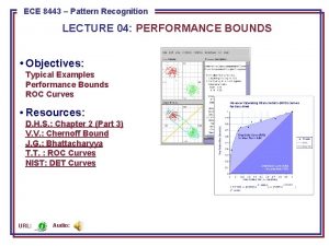 ECE 8443 Pattern Recognition LECTURE 04 PERFORMANCE BOUNDS