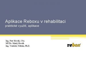 Aplikace Reboxu v rehabilitaci praktick vyuit aplikace Ing